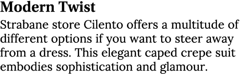 Modern Twist Strabane store Cilento offers a multitude of different options if you want to steer away from a dress. T...