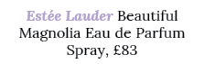 Est e Lauder Beautiful Magnolia Eau de Parfum Spray, £83