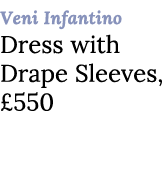 Veni Infantino Dress with Drape Sleeves, £550 