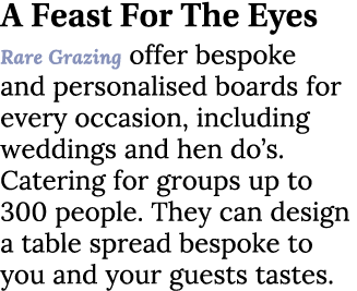 A Feast For The Eyes Rare Grazing offer bespoke and personalised boards for every occasion, including weddings and he...