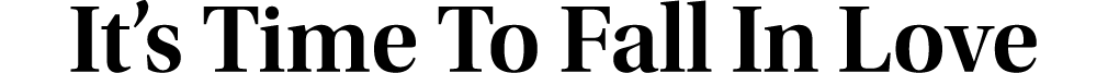 It’s Time To Fall In Love