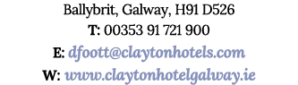 Ballybrit, Galway, H91 D526 T: 00353 91 721 900 E: dfoott@claytonhotels.com W: www.claytonhotelgalway.ie