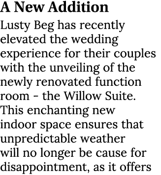 A New Addition Lusty Beg has recently elevated the wedding experience for their couples with the unveiling of the new...