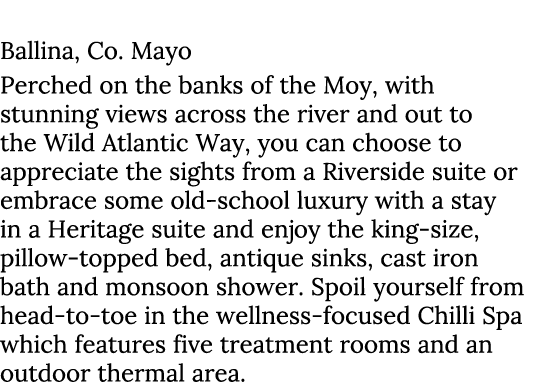 The Ice House Hotel Ballina, Co. Mayo Perched on the banks of the Moy, with stunning views across the river and out t...