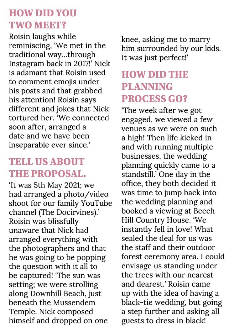 How did you two meet? Roisin laughs while reminiscing, ‘We met in the traditional way…through Instagram back in 2017!...