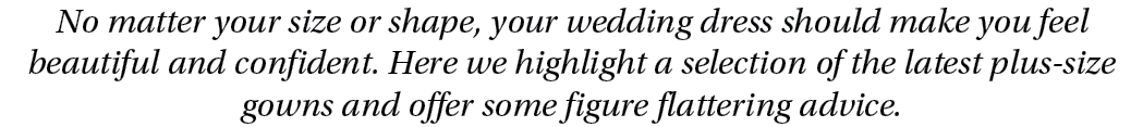 No matter your size or shape, your wedding dress should make you feel beautiful and confident. Here we highlight a se...