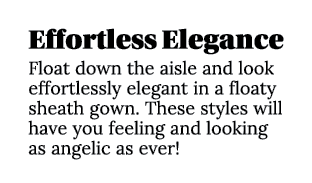 Effortless Elegance Float down the aisle and look effortlessly elegant in a floaty sheath gown  These styles will hav   