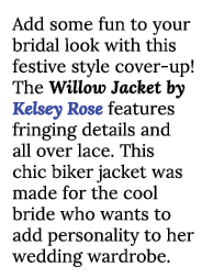 Add some fun to your bridal look with this festive style cover-up  The Willow Jacket by Kelsey Rose features fringing   