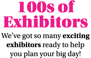 100s of Exhibitors We ve got so many exciting exhibitors ready to help you plan your big day 