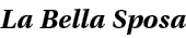 La Bella Sposa