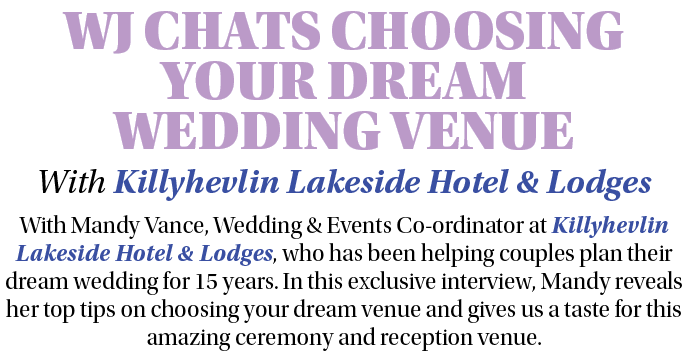 WJ CHATS CHOOSING YOUR DREAM WEDDING VENUE With Killyhevlin Lakeside Hotel & Lodges With Mandy Vance, Wedding & Event   