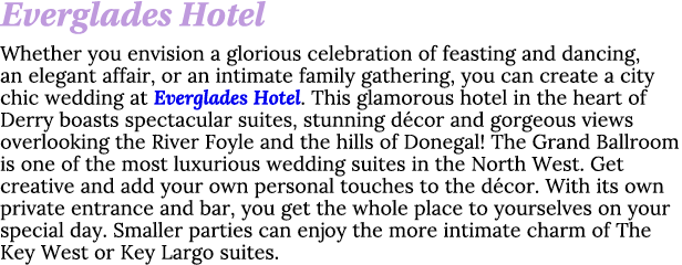 Everglades Hotel Whether you envision a glorious celebration of feasting and dancing, an elegant affair, or an intima   