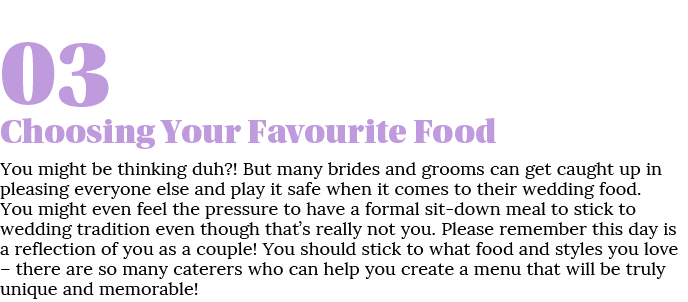 03 Choosing Your Favourite Food You might be thinking duh   But many brides and grooms can get caught up in pleasing    