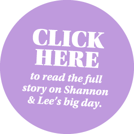 Click here to read the full story on Shannon & Lee s big day 