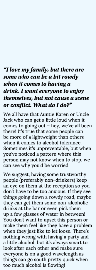  I love my family, but there are some who can be a bit rowdy when it comes to having a drink  I want everyone to enjo   