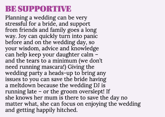 BE SUPPORTIVE Planning a wedding can be very stressful for a bride, and support from friends and family goes a long w   