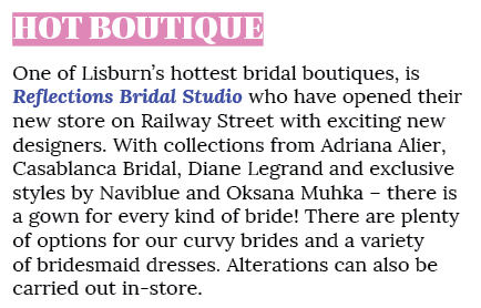 HOT BOUTIQUE One of Lisburn s hottest bridal boutiques, is Reflections Bridal Studio who have opened their new store    