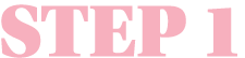 STEP 1
