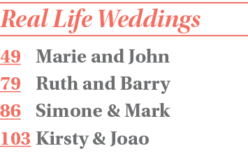 Real Life Weddings 49 Marie and John 79 Ruth and Barry 86 Simone & Mark 103 Kirsty & Joao