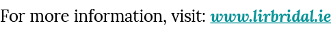 For more information, visit: www lirbridal ie