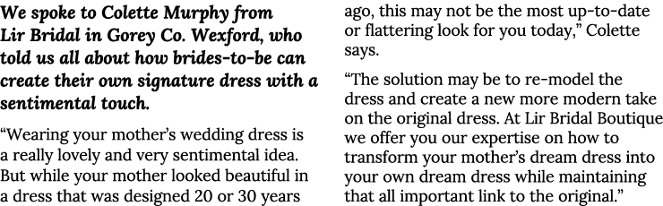 We spoke to Colette Murphy from Lir Bridal in Gorey Co  Wexford, who told us all about how brides-to-be can create th   