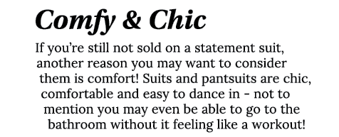 Comfy & Chic If you re still not sold on a statement suit, another reason you may want to consider them is comfort  S   