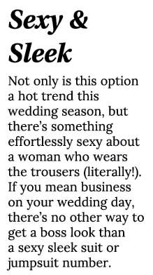 Sexy & Sleek Not only is this option a hot trend this wedding season, but there s something effortlessly sexy about a   