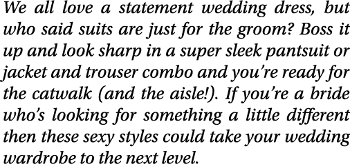 We all love a statement wedding dress, but who said suits are just for the groom  Boss it up and look sharp in a supe   