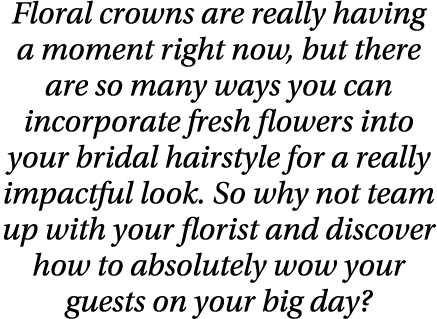 Floral crowns are really having a moment right now, but there are so many ways you can incorporate fresh flowers into   