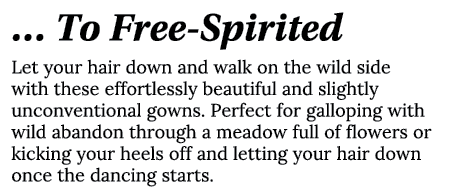   To Free-Spirited Let your hair down and walk on the wild side with these effortlessly beautiful and slightly unconv   