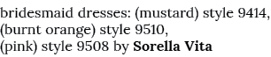 bridesmaid dresses: (mustard) style 9414, (burnt orange) style 9510, (pink) style 9508 by Sorella Vita