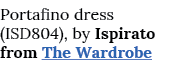 Portafino dress (ISD804), by Ispirato from The Wardrobe