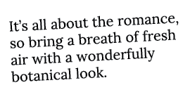 It s all about the romance, so bring a breath of fresh air with a wonderfully botanical look 