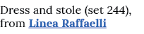 Dress and stole (set 244), from Linea Raffaelli