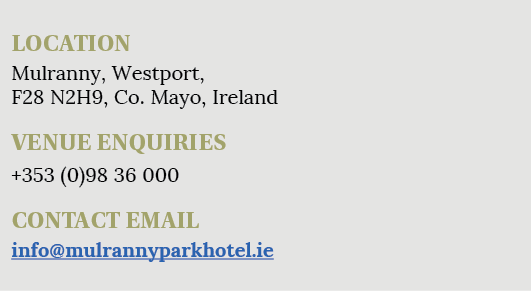 LOCATION Mulranny, Westport, F28 N2H9, Co  Mayo, Ireland VENUE ENQUIRIES +353 (0)98 36 000 CONTACT EMAIL info mulrann   