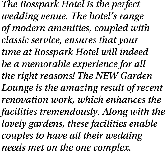 The Rosspark Hotel is the perfect wedding venue  The hotel s range of modern amenities, coupled with classic service,   