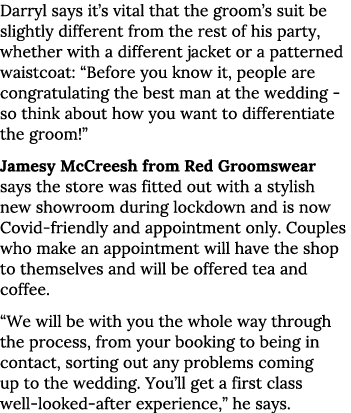 Darryl says it s vital that the groom s suit be slightly different from the rest of his party, whether with a differe   