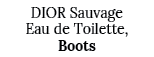 DIOR Sauvage Eau de Toilette, Boots