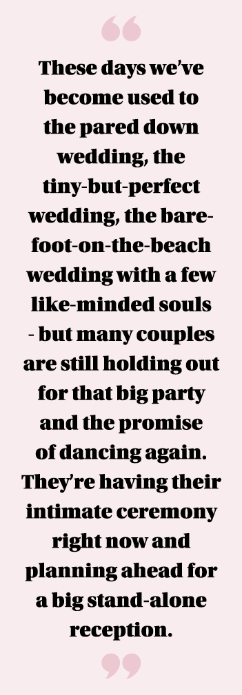  These days we ve become used to the pared down wedding, the tiny-but-perfect wedding, the barefoot-on-the-beach wedd   