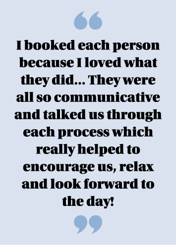  I booked each person because I loved what they did    They were all so communicative and talked us through each proc   