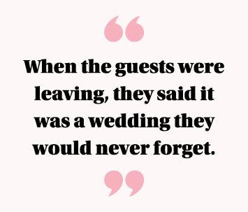  When the guests were leaving, they said it was a wedding they would never forget  