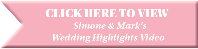 CLICK HERE to view Simone & Mark's Wedding Highlights Video