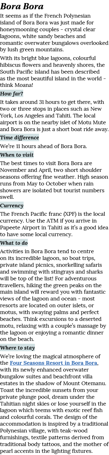 Bora Bora It seems as if the French Polynesian island of Bora Bora was just made for honeymooning couples - crystal c   