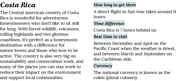 Costa Rica The Central American country of Costa Rica is wonderful for adventurous honeymooners who don t like to sit   