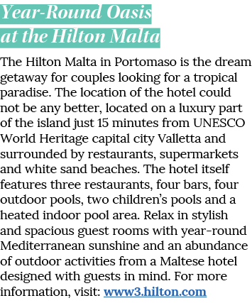 Year-Round Oasis at the Hilton Malta The Hilton Malta in Portomaso is the dream getaway for couples looking for a tro   