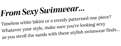 From Sexy Swimwear  Timeless white bikini or a trendy patterned one piece  Whatever your style, make sure you re look   