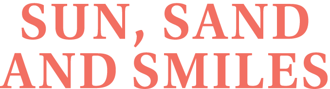 Sun, sand AND Smiles