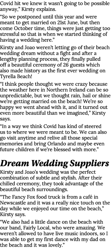 Covid hit we knew it wasn t going to be possible anyway,  Kirsty explains   So we postponed until this year and were    