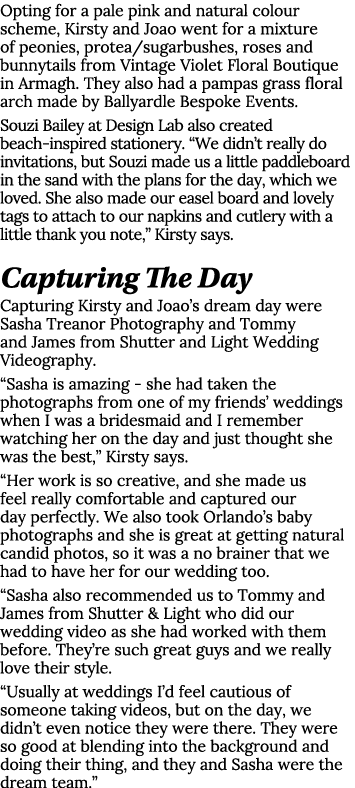 Opting for a pale pink and natural colour scheme, Kirsty and Joao went for a mixture of peonies, protea sugarbushes,    