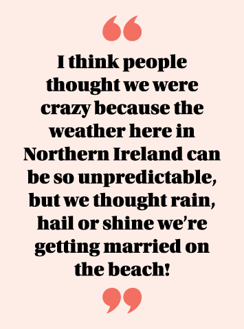  I think people thought we were crazy because the weather here in Northern Ireland can be so unpredictable, but we th   